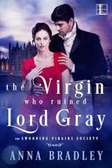 9781516110414-1516110412-The Virgin Who Ruined Lord Gray (The Swooning Virgins Society)