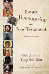 9781532604652-1532604653-Toward Decentering the New Testament: A Reintroduction