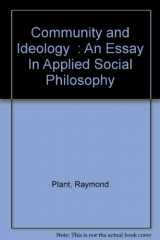 9780710078568-0710078560-Community and ideology;: An essay in applied social philosophy (The International library of welfare and philosophy)