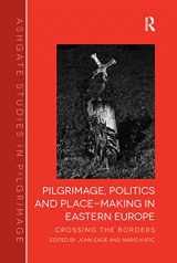 9781138269781-1138269786-Pilgrimage, Politics and Place-Making in Eastern Europe (Routledge Studies in Pilgrimage, Religious Travel and Tourism)