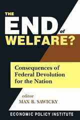 9780765604552-0765604558-The End of Welfare?: Consequences of Federal Devolution for the Nation (Economic Policy Institute)
