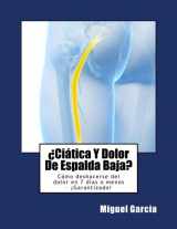 9781539331001-1539331008-¿Ciática y dolor de espalda baja?: Cómo deshacerse del dolor en 7 días o menos – ¡Garantizado! (Spanish Edition)