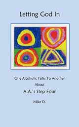 9781492817741-1492817740-Letting God In: One Alcoholic Talks To Another About A.A.'s Step Four