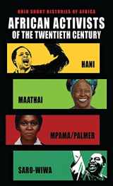 9780821425145-0821425145-African Activists of the Twentieth Century: Hani, Maathai, Mpama/Palmer, Saro-Wiwa (Ohio Short Histories of Africa)