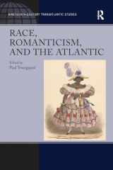 9781138250550-1138250554-Race, Romanticism, and the Atlantic (Nineteenth-Century Transatlantic Studies)