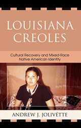9780739118962-073911896X-Louisiana Creoles: Cultural Recovery and Mixed-Race Native American Identity