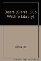 9780871565747-0871565749-Bears (Sierra Club Wildlife Library)