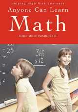 9780595657100-0595657109-Anyone Can Learn Math: Helping High Risk Learners