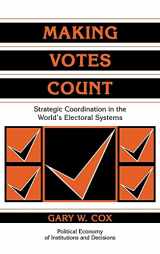 9780521585163-0521585163-Making Votes Count: Strategic Coordination in the World's Electoral Systems (Political Economy of Institutions and Decisions)