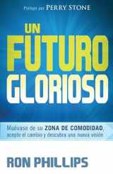 9781616388027-1616388021-Un futuro glorioso: Muévase de su zona de comodidad, acepte el cambio y descubra una nueva visión (Spanish Edition)