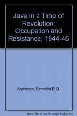 9780801406874-0801406870-Java in a time of revolution;: Occupation and resistance, 1944-1946