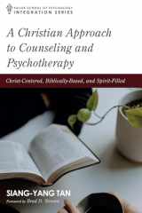 9781666731613-1666731617-A Christian Approach to Counseling and Psychotherapy: Christ-Centered, Biblically-Based, and Spirit-Filled (Integration Series)