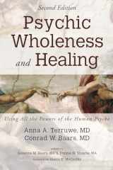 9781498288125-149828812X-Psychic Wholeness and Healing, Second Edition: Using All the Powers of the Human Psyche
