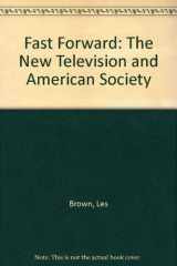 9780836262087-0836262085-Fast Forward: The New Television and American Society