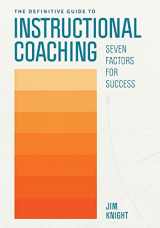 9781416630661-141663066X-The Definitive Guide to Instructional Coaching: Seven Factors for Success