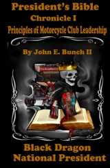 9780997432244-0997432241-President's Bible: Chronicle I Principles of Motorcycle Club Leadership (Motorcycle Clubs Bible - How to Run Your MC)