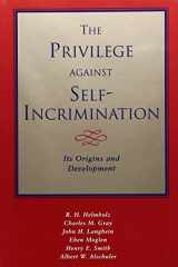 9780226326603-0226326608-The Privilege against Self-Incrimination: Its Origins and Development