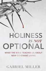 9780998760841-0998760846-Holiness is Not Optional: What the Bible Teaches Us About New Covenant Living