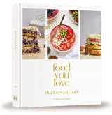 9781422630976-1422630978-Food You Love: That Loves You Back