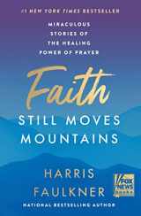 9780063225930-006322593X-Faith Still Moves Mountains: Miraculous Stories of the Healing Power of Prayer