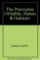 9780896862807-0896862801-The Porcupine (Wildlife, Habits & Habitat)