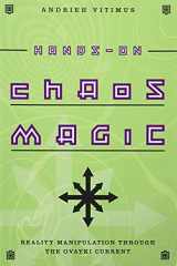 9780738715087-0738715085-Hands-On Chaos Magic: Reality Manipulation through the Ovayki Current