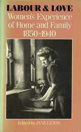 9780631139584-0631139583-Labour and Love: Women's Experience of Home and Family, 1850-1940