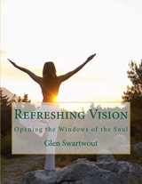 9781494270261-1494270269-Refreshing Vision: Opening the Windows of the Soul (Natural Vision & Eye Care)