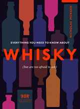 9781529108750-1529108756-Everything You Need to Know About Whisky: (But are too afraid to ask)