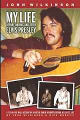 9781419629518-1419629514-My Life Before, During and After Elvis Presley
