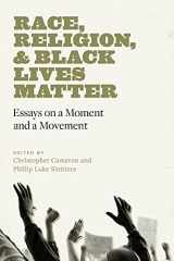9780826502070-0826502075-Race, Religion, and Black Lives Matter: Essays on a Moment and a Movement (Black Lives and Liberation)