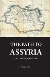 9781716194597-1716194598-The Path to Assyria: A Call for National Renewal