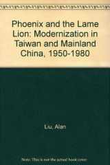 9780817985820-0817985824-Phoenix and the Lame Lion: Modernization in Taiwan and Mainland China, 1950-1980