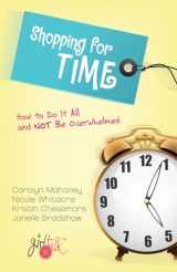 9781581349139-1581349130-Shopping for Time: How to Do It All and NOT Be Overwhelmed