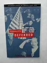 9780155074149-0155074148-Equality Deferred: Race, Ethnicity, and Immigration in America, Since 1945 (Wadsworth Books on America Since 1945)
