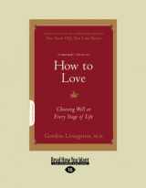 9781459617292-1459617290-How to Love: Choosing Well at Every Stage of Life (Large Print 16pt)