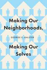 9780226829395-0226829391-Making Our Neighborhoods, Making Our Selves