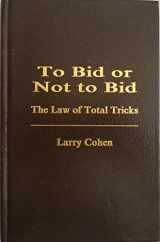 9780963471512-0963471511-To Bid or Not to Bid (The Law of Total Tricks)