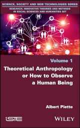 9781786304131-1786304139-Theoretical Anthropology or How to Observe a Human Being (Research, Innovative Theories and Methods in Social Sciences and Humanities, 1)