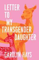 9781958888094-1958888095-Letter to My Transgender Daughter: A Girlhood