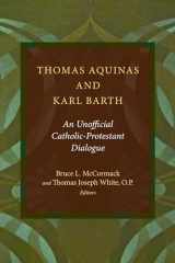 9780802869760-0802869769-Thomas Aquinas and Karl Barth: An Unofficial Catholic-Protestant Dialogue