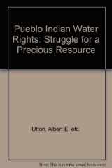 9780816508327-0816508321-Pueblo Indian Water Rights: Struggle for a Precious Resource