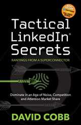 9781631957765-1631957767-Tactical LinkedIn® Secrets: Dominate in an Age of Noise, Competition and Attention Market Share