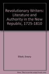 9780195029994-0195029992-Revolutionary Writers: Literature and Authority in the New Republic, 1725-1810