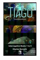 9781626040113-1626040117-Tiago Compendium: Interrogative Books 1 to 5 (Interrogative Compendium)