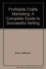 9780881920130-0881920134-Profitable Crafts Marketing: A Complete Guide to Successful Selling