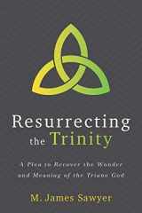 9781683591504-168359150X-Resurrecting the Trinity: A Plea to Recover the Wonder and Meaning of the Triune God