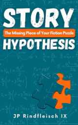 9781958924129-1958924121-Story Hypothesis: The Missing Piece of Your Fiction Puzzle