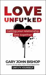 9780062952318-0062952315-Love Unfu*ked: Getting Your Relationship Sh!t Together (Unfu*k Yourself series)