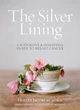 9781476743714-1476743711-The Silver Lining: A Supportive and Insightful Guide to Breast Cancer